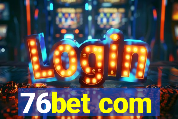 76bet com